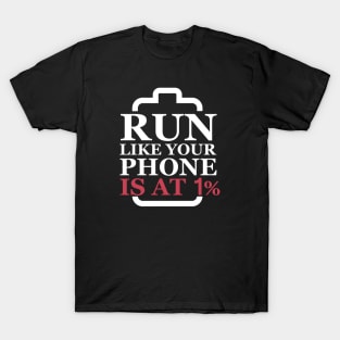 Run Like Your Phone Is At 1% T-Shirt